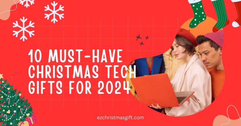 10 Must-Have Christmas Tech Gifts for 2024: Your Ultimate Guide