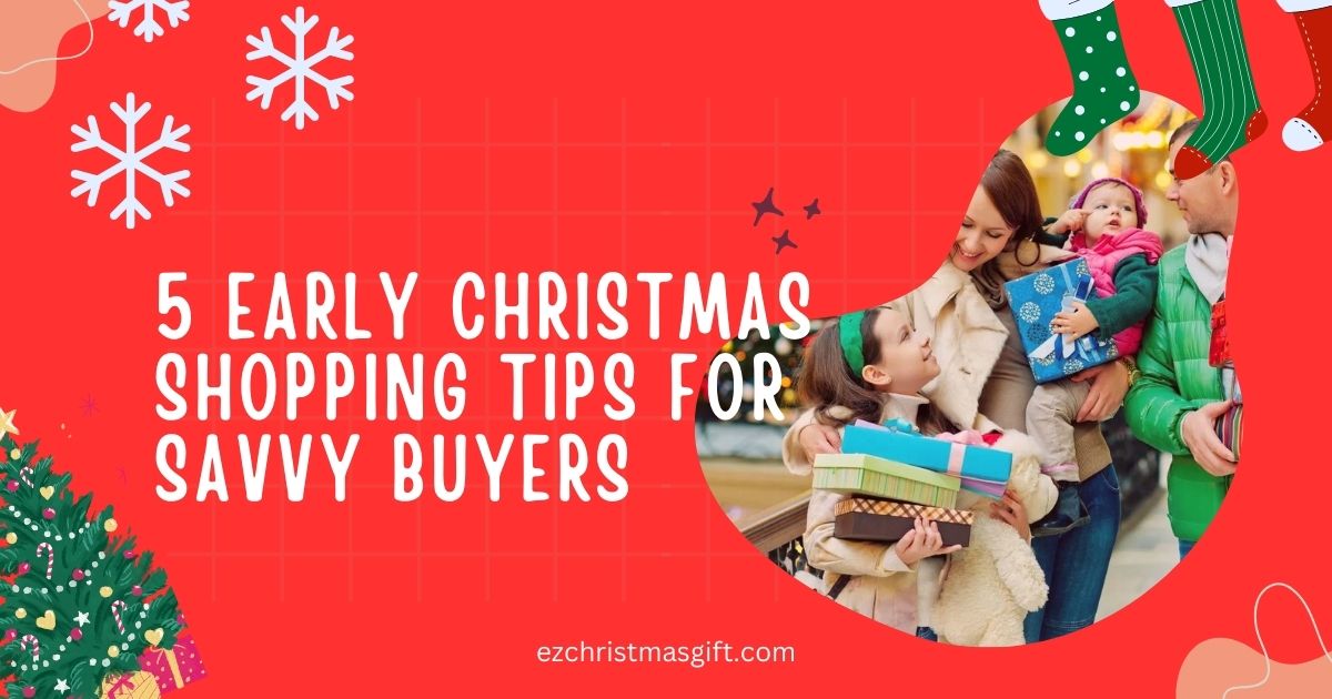 5 Early Christmas Shopping Tips for Savvy Buyers