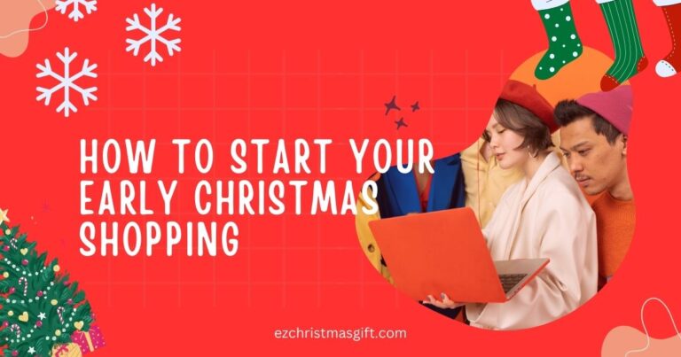 How to Start Your Early Christmas Shopping: A Stress-Free Guide for 2024