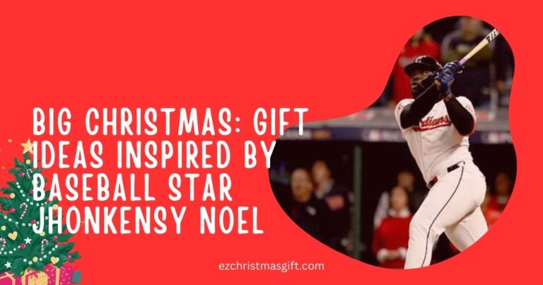 Big Christmas: Gift Ideas Inspired by Baseball Star Jhonkensy Noel